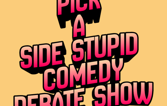 Pick a Side Stupid: Comedy Debate Show