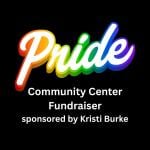 Pride Center Fundraiser sponsored by Kristi Burke