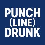 Punch(Line) Drunk