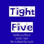 Tight Five!
